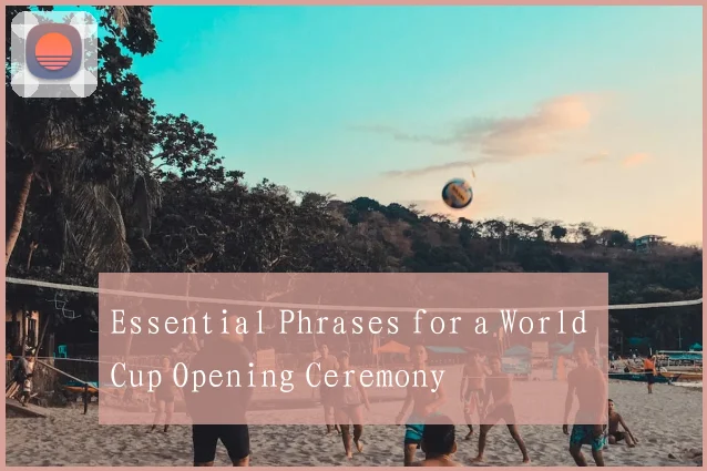 Essential Phrases for a World Cup Opening Ceremony