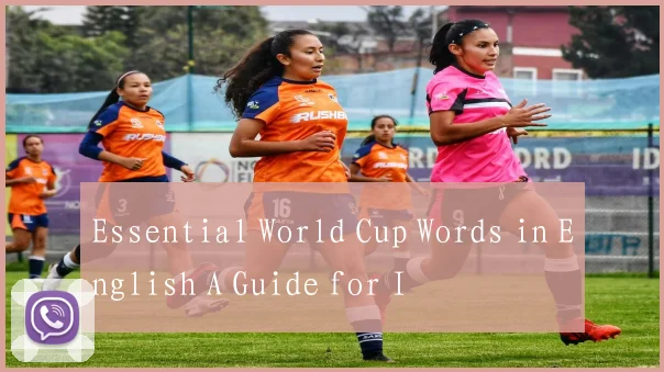 Essential World Cup Words in English A Guide for I