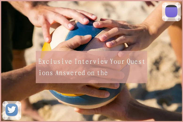 Exclusive Interview Your Questions Answered on the