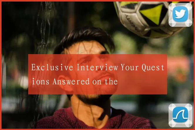 Exclusive Interview Your Questions Answered on the